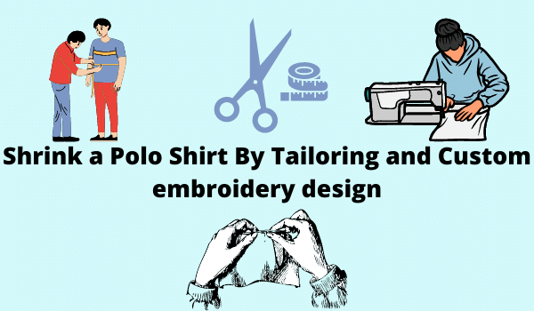 Shrink a Polo Shirt By Tailoring and Custom embroidery design