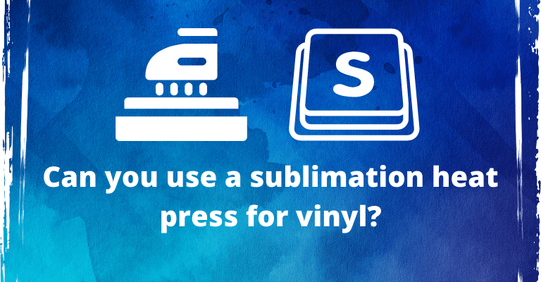 Can You Use a Sublimation Heat Press for Vinyl?