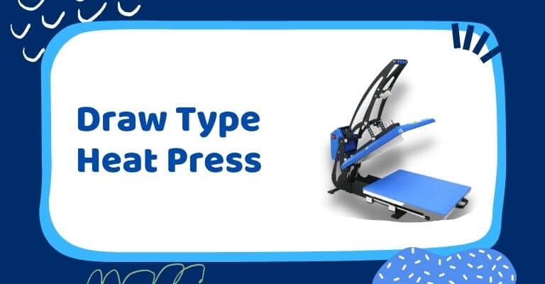 Draw Type Heat Press