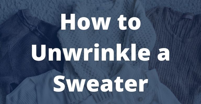 How to Unwrinkle a Sweater
