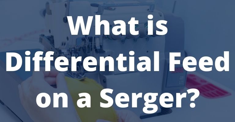 What is Differential Feed on a Serger