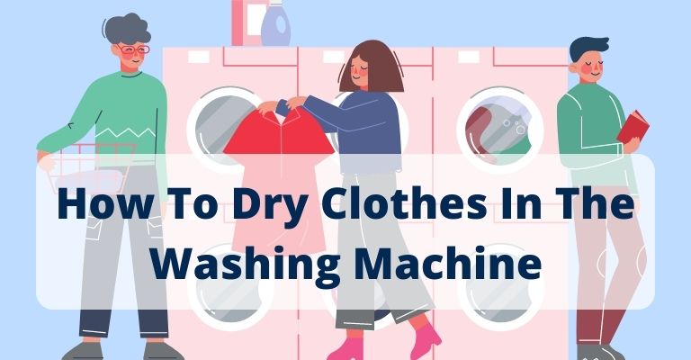 How To Dry Clothes In The Washing Machine
