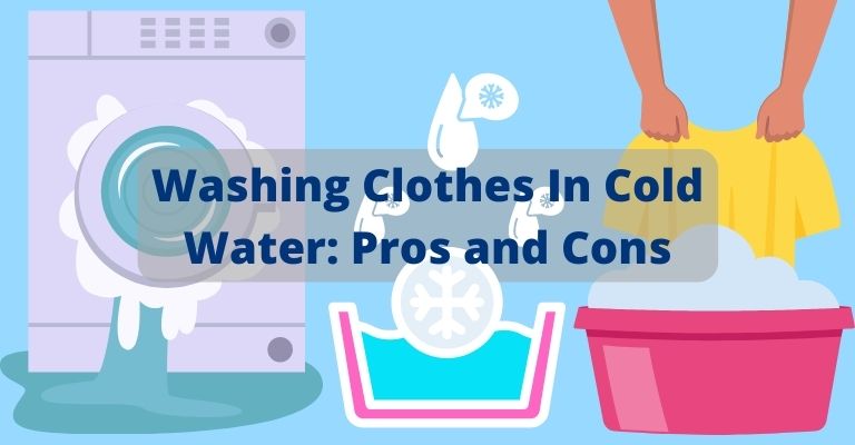 Washing Clothes In Cold Water: Pros and Cons