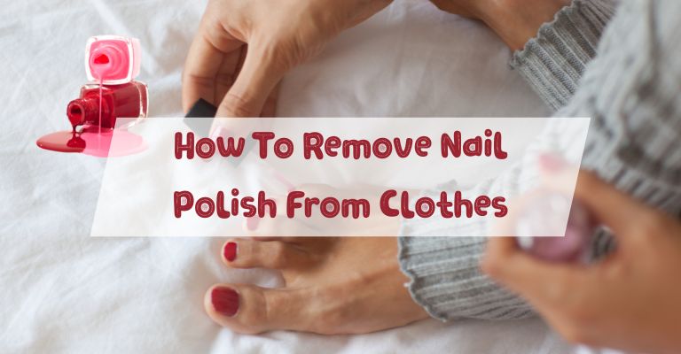 How To Remove Nail Polish From Clothes