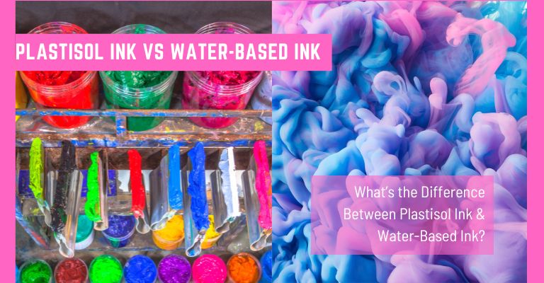Plastisol Ink VS Water-Based Ink