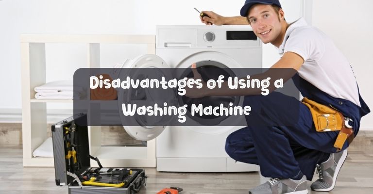 Disadvantages of Using a Washing Machine