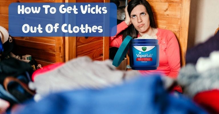 How To Get Vicks Out Of Clothes