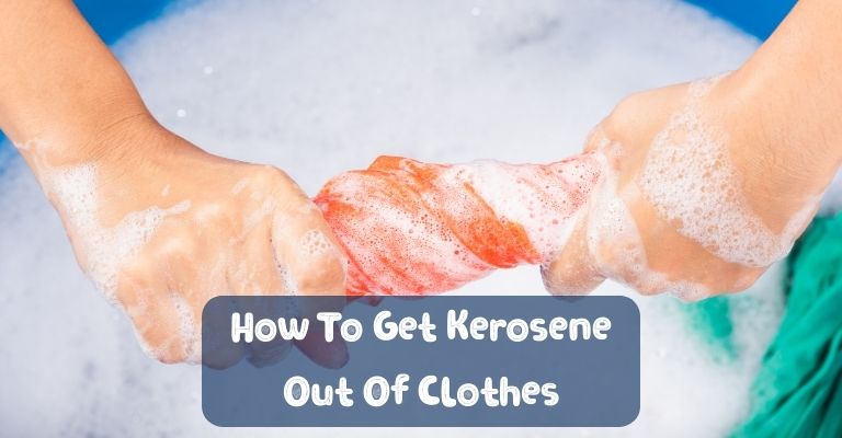 How To Get Kerosene Out Of Clothes