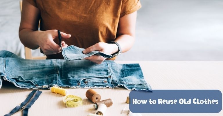 How to Reuse Old Clothes